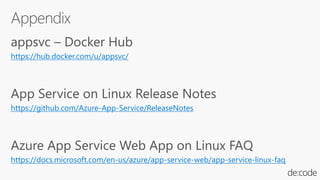 https://hub.docker.com/u/appsvc/
https://github.com/Azure-App-Service/ReleaseNotes
https://docs.microsoft.com/en-us/azure/app-service-web/app-service-linux-faq
 