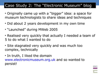 Case Study 2: The “Electronic Museum” blog ,[object Object],[object Object],[object Object],[object Object],[object Object],[object Object]