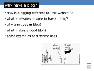 why have a blog? ,[object Object],[object Object],[object Object],[object Object],[object Object]