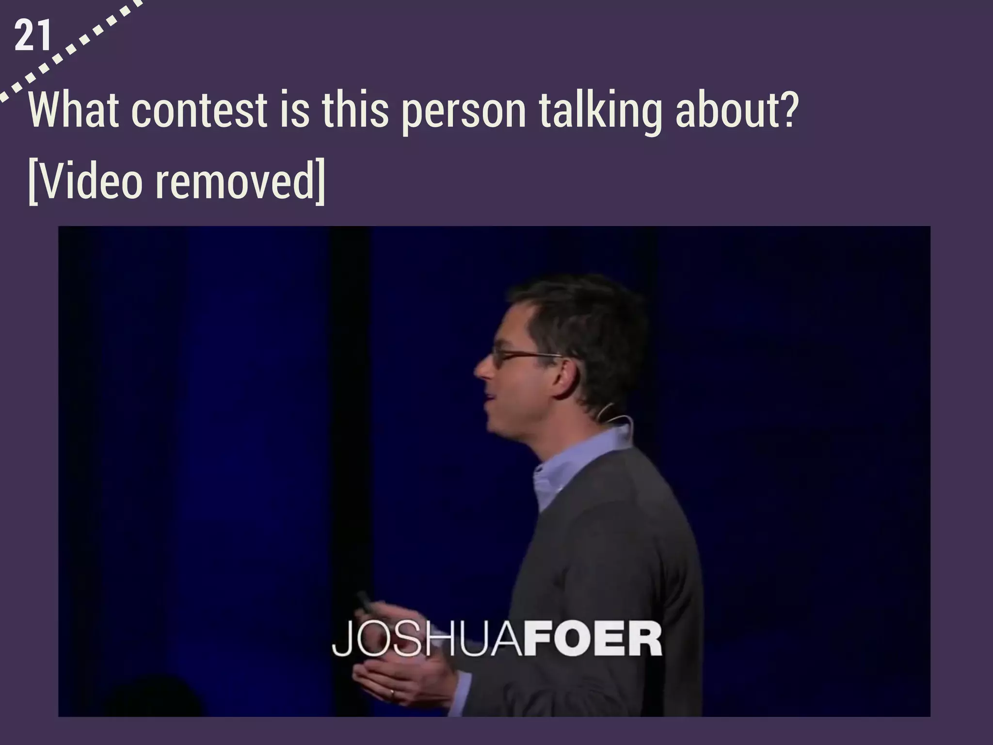 21
What contest is this person talking about?
[Video removed]
 