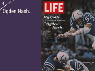 4
Ogden Nash.
 