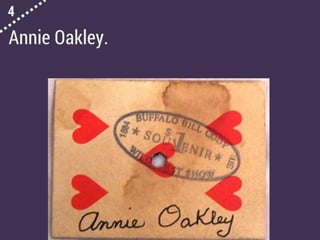 4
Annie Oakley.
 