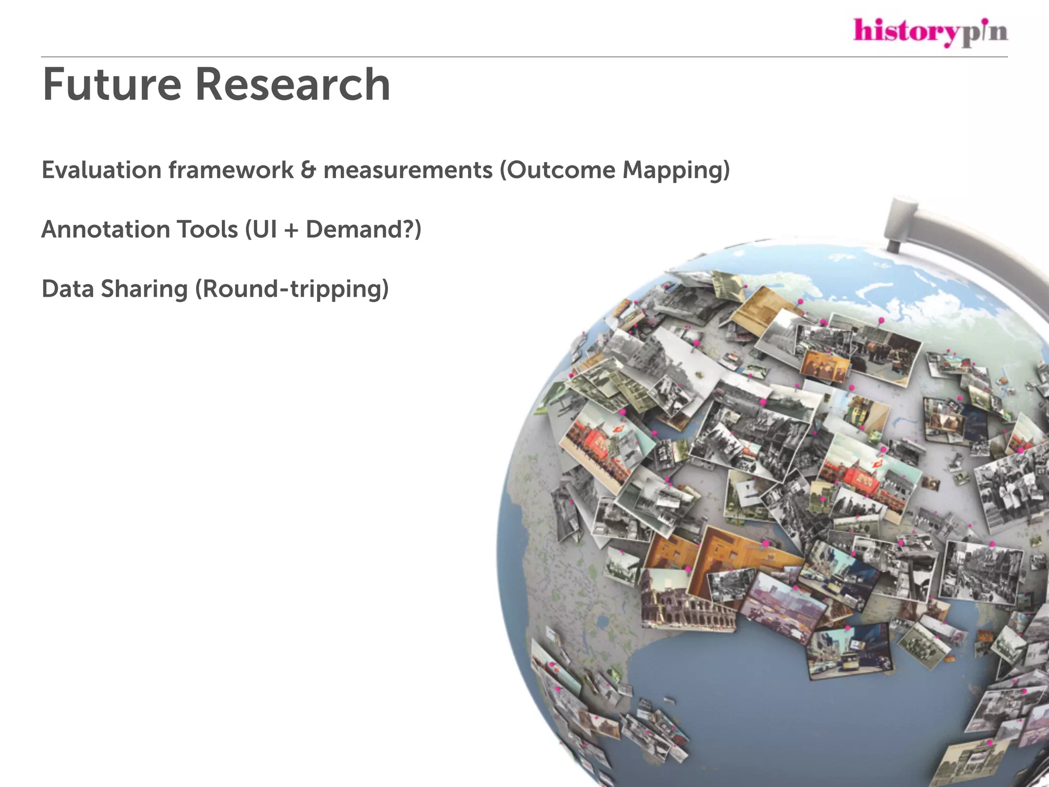 Future Research
Evaluation framework & measurements
Annotation Tools (UI + Demand?)
Data Sharing (Round-tripping)