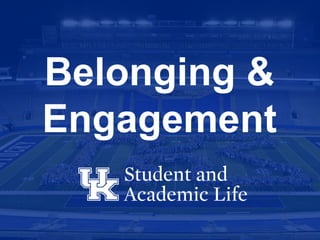 Belonging &
Engagement
 