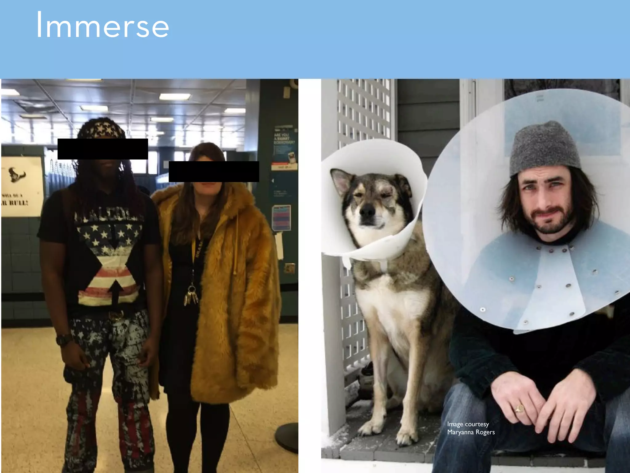 Immerse
Image courtesy
Maryanna Rogers
 