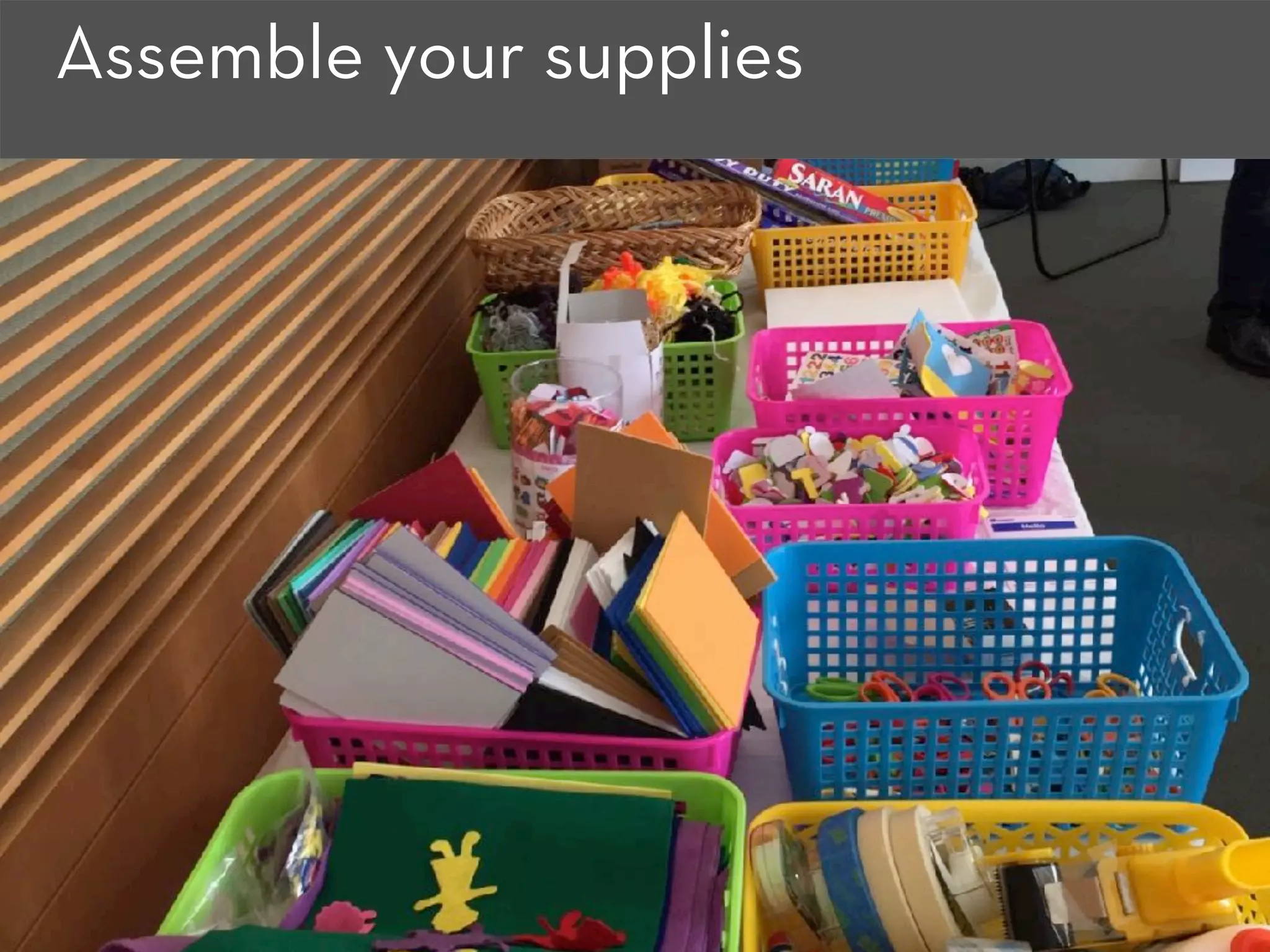 Assemble your supplies
 