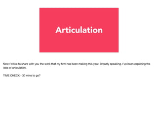 57
One kind of articulation is about good pronounciation, how well you can say the sounds that make words.

http://www.mim...