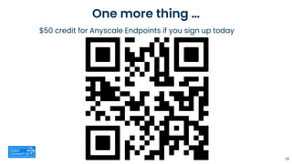 One more thing …
$50 credit for Anyscale Endpoints if you sign up today
35
 