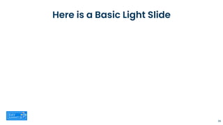Here is a Basic Light Slide
39
 