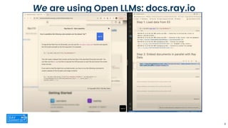We are using Open LLMs: docs.ray.io
6
 