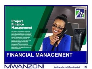 Adding value right from the startAdding value right from the start 23Adding value right from the startAdding value right from the start 23
FINANCIAL MANAGEMENT
 