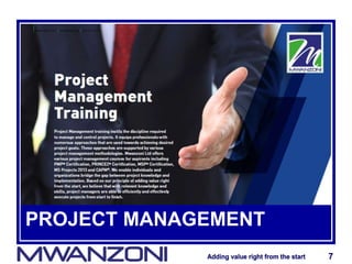 Adding value right from the startAdding value right from the start 7Adding value right from the startAdding value right from the start 7
PROJECT MANAGEMENT
 