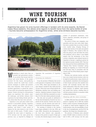 3/11 MEININGER’S WBI




                        M A R K E T W AT C H                                                                                                          ARGENTINA



                                                 WINE TOURISM
                                              GROWS IN ARGENTINA
                       Argentina has grown its wine tourism offerings in tandem with its wine exports. As Daniel
                       López Roca explains, this allows wine regions to benefit twice from the same bottle of wine
                       – tourists become ambassadors for Argentine wines, while wine drinkers become tourists.

                                                                                                                            number of specialised sommeliers, wine
                                                                                                                            buyers, importers, journalists, and groups of
                                                                                                                            wine enthusiasts.
                                                                                                                               The arrival of these new companies, new
                                                                                                                            specialists and new wine styles made Argen-
                                                                                                                            tine wines a product that you can buy in almost
                                                                                                                            every market today, bringing throngs of
                                                                                                                            curious wine tourists to the quiet and pastoral
                                                                                                                            region of Mendoza. They wanted to find out
                                                                                                                            what was going on, how and where the wines
                                                                                                                            were produced, and by whom. It also helped
                                                                                                                            matters that the devaluation of the local
                                                                                                                            currency (Argentine peso) allowed tourism in
                                                                                                                            Argentina to become a significant activity for
                                                                                                                            the regional economy towards 2003. That year
                                                                                                                            also witnessed the formal establishment of the
                                                                                                                            “National Wine Tourism Committee” among
                                                                                                                            Bodegas de Argentina, as a result of the work
                        Tourists view the vineyards from a classic car.                                                     that had been done in association with the
                                                                                                                            Caminos del Vino (Wine Roads) project, begin-



                       W
                                inemaking is much more than an           Argentina, the association of Argentine            ning in 1998.
                                economic and agricultural venture;       wineries.                                             Wineries now welcome tourists, and most
                                it’s an activity that reveals both the                                                      have even created tourism business units run
                                                                         Growing an industry
                       cultural and social identity of the people                                                           by high-level professionals. Large wineries are
                       involved. For this reason, wine-producing             It was the province of Mendoza that served     now absolutely committed to the development
                       countries around the world have created           as the epicentre of Argentina’s wine revolution    of their brands and know that satisfied wine
                       tourism strategies to exhibit and promote         in the 1990s, where total investment in the        tourists will eventually become their free
                       their wine industries. Wine tourism is an         wine industry reached $1.3bn within the first      brand ambassadors when they return to their
                       excellent opportunity to spread the culture       10 years. Those were years of hard work for the    home countries. In addition, small wineries
                       of wine while also promoting regional devel-      Mendocinos, planting vines and building new        also benefit from tourism, enabling them to
                       opment. Visitors arriving in a wine-growing       wineries. Argentine producers dreamt of wine       sell their products directly to consumers while
                       region can experience this culture, enjoy         exports, but in 2004 they amounted to no more      avoiding intermediaries.
                       the landscape, and further enhance their          than 3% of the total volume produced annually.
                                                                                                                            Shaking off the slow economy
                       experience by later telling friends and rela-         This slow start can partly be attributed to
                       tives about what they have done and seen.         the fact that development of tourism was not a         In 2008 a little more than one million visitors
                          Argentina is one such place where wine         priority for the wineries. Tourists were seen as   arrived in Argentina, but in 2009 this number
                       tourism is successfully growing. Argentina        a nuisance, and the wineries were more con-        fell for a variety of reasons, including the gener-
                       enjoys optimal geographic and climatic            cerned with the development of their wines.        al decline in world tourism triggered by the
                       qualities, and boasts a wide variety of               The warming of wineries to the tourism         world economic crisis, the unavailability of cred-
                       regions for the wine tourist to visit. In the     boom began gradually in the late 1990s and         it, the rise of unemployment, and the H1N1 flu
                       first half of 2010 nearly 770,000 visitors        early 2000s. Attracted by the development of       pandemic. But things have rebounded nicely.
                       travelled the wine roads of Argentina, a          the local wine industry and, especially,               The province of Mendoza alone attracted
                       57.5% increase over the same period the           because of the growth in exports of high qual-     nearly 570,000 visitors to wineries in the first
                       previous year, as reported by Bodegas de          ity wines, the wineries began to receive a large   half of 2010, a 68% increase over the same



                                                                                               54
 