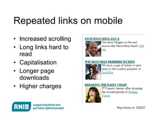 Repeated links on mobile Increased scrolling Long links hard to read Capitalisation Longer page downloads Higher charges 
