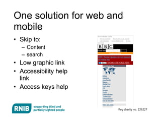 One solution for web and mobile Skip to: Content search Low graphic link Accessibility help link Access keys help 