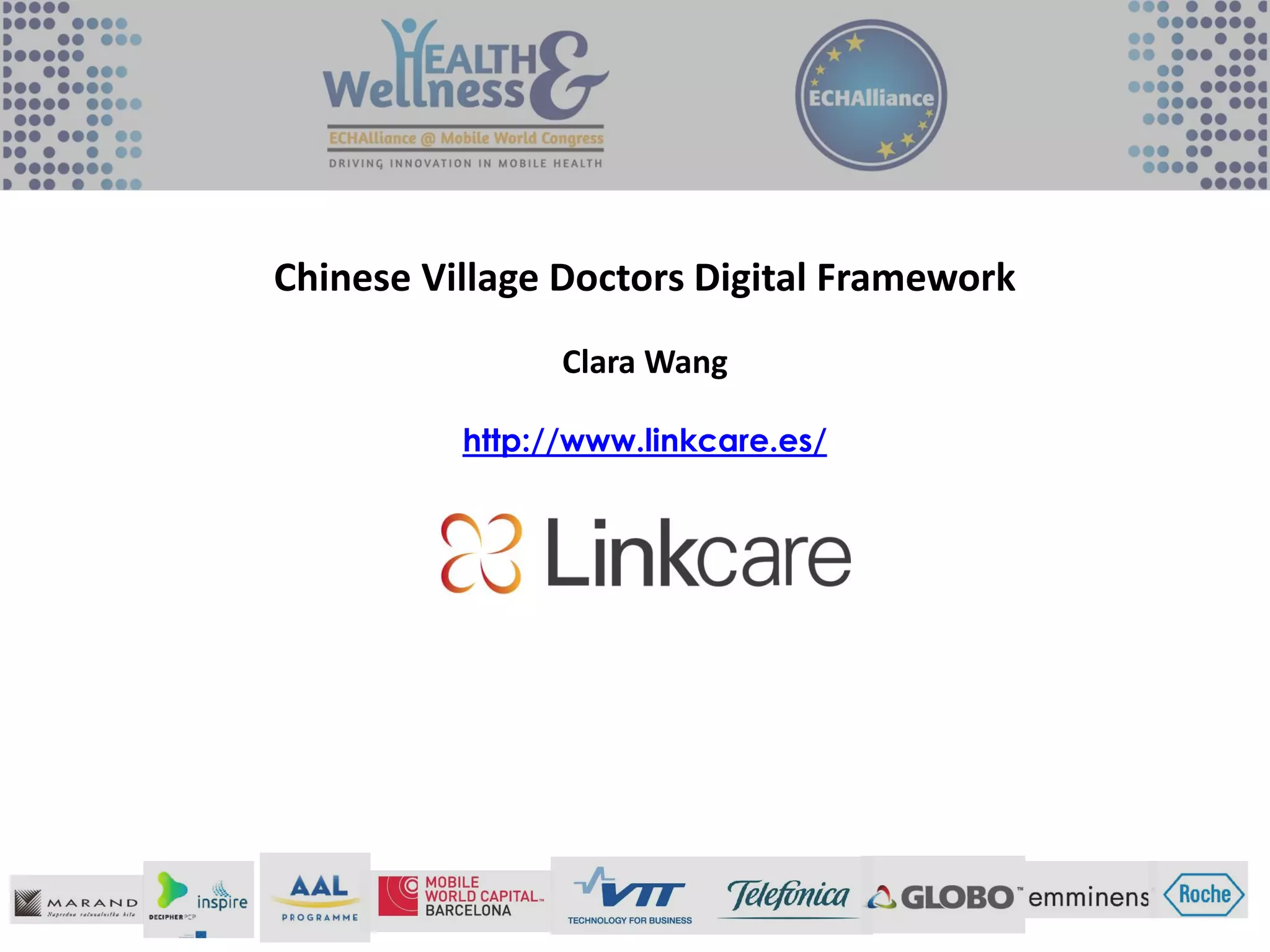 Chinese Village Doctors Digital Framework
Clara Wang
http://www.linkcare.es/
 