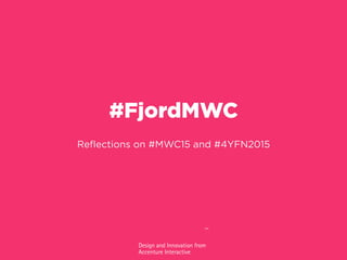 #FjordMWC
Reﬂections on #MWC15 and #4YFN2015
 