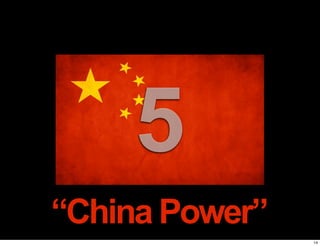 5
“China Power”
                14
 