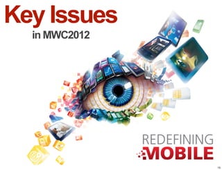 Key Issues
  in MWC2012




               15
 