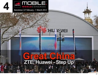 4



    Great China
    ZTE, Huawei - Step Up

                            37
 