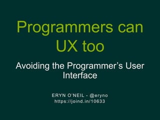 Programmers Can UX Too