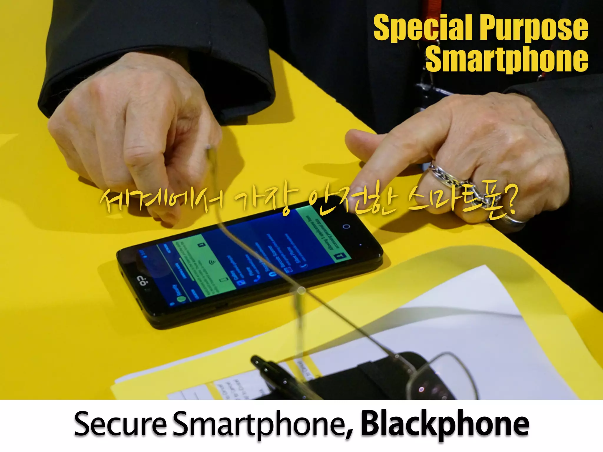 SecureSmartphone, Blackphone
Special Purpose
Smartphone
 