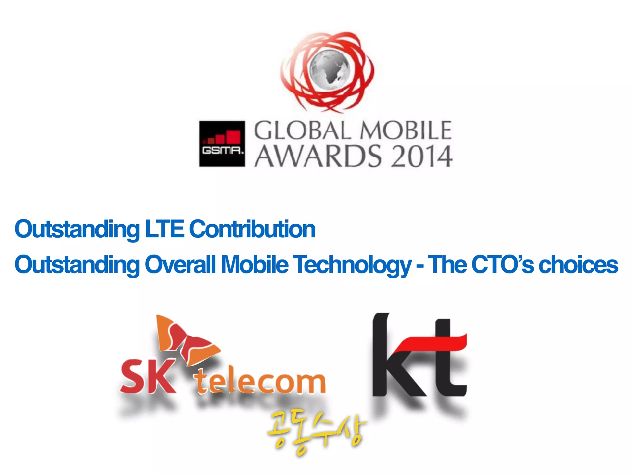 OutstandingLTEContribution!
OutstandingOverallMobileTechnology-TheCTO’schoices
 