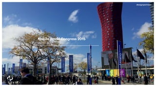 Mobile World Congress 2015
Summary
March 2015
 
