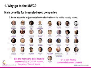 1. Why go to the MWC?
Main benefits for brussels-based companies
2. Learn about the major trends/innovation/vision of the ...