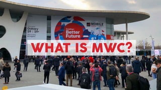 MWC is a combination of the world's
largest exhibition for the mobile industry
and conferences featuring prominent
executi...
