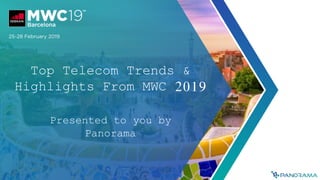 Top Telecom Trends &
Highlights From MWC 2019
Presented to you by
Panorama
 