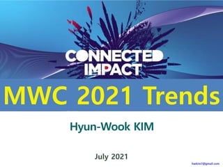 July 2021
MWC 2021 Trends
hwkim7@gmail.com
 