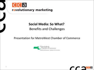 Social Media: So What?  Benefits and Challenges Presentation for MetroWest Chamber of Commerce 