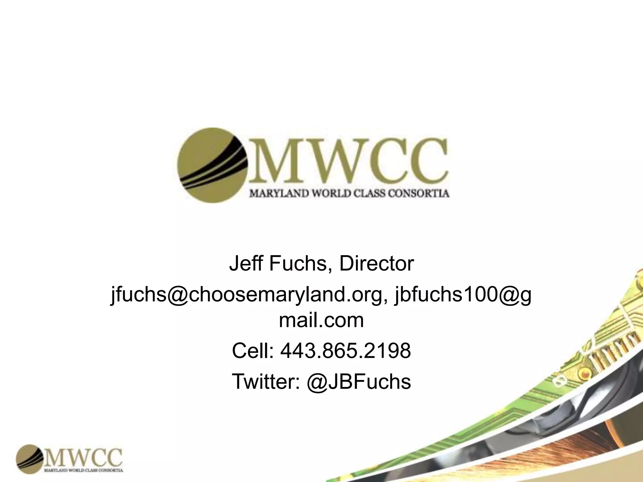 Jeff Fuchs, Director
jfuchs@choosemaryland.org, jbfuchs100@g
mail.com
Cell: 443.865.2198
Twitter: @JBFuchs

 