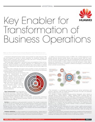 ADVERTORIAL
MWC12 Daily DAY2_DAY2 23/02/2012 14:23 Page 13




      Key Enabler for


     Walter Lee, Director, Operation Process and Quality Management, Huawei Global Technical service



       In the dynamic telecommunications market, service providers are under pressure to offer            In addition, the multi-disciplinary teams of eTOM or ITIL certified professionals from
     new and innovative ICT services to remain competitive. As competition increases and               different technical domains provide industry best practice services. With the service
     market becomes saturated, these new services play a key role in increasing revenues,              oriented OSS tools, the operation processes can be standardized and easily followed. Also,
     reducing churn and gaining new subscribers.                                                       the tools should be flexible to adapt in different technologies and multi-vendor solution,
      Transformation of


       Users today expect a high quality in both performance and availability of these services.       allowing the measurement of service quality and end-user perception. A wide range of
     Given the increased emphasis on customer experience as a differentiator for service               Standard Operation Procedures / Guidelines in different technologies or environments will
     providers, network and services quality and availability have a direct impact on customer         ensure consistent services delivery.
     satisfaction. Achieving this helps improve end user perception and the brand image of the
     operator.
       To address these challenges and support service providers to launch and operate ICT
     services in today’s complicated and dynamic environments, services provider has developed
      Business Operations


     a standard business process framework.
       This standard business process framework is a key
     enabler for transformation of business
     operations and will revolution the way service
     providers operate, communicate and do
     business. Organizational and technological
     changes are driving service providers to
     adopt processes, tools and people to
     support new services and value chains.
       The key of the standard business
     process framework needs to continually
     improve       by    focusing     on    the
     communication, excellent services and
     customer satisfaction.
                                                                                                         This framework is a streamline solution to improve the services performance and
       Clear Communication is a critical factor in                                                     customer experience. With the flexible operational structure, the team can proactively
     an effective environment. Often different people                                                  deliver excellent services to the customers.
     describe the same thing in different ways, resulting                                                For example in Huawei, standard business process framework, which named as
     in time being wasted to deliver the same message. eTOM                                            “Managed Services Unified Platform - MSUP”, adopted eTOM to develop high level
     (Enhanced Telecom Operations Map) is an excellent communication framework                         framework and identified similarities in the eTOM layers. Based on these similarities, we
     describing a full range of business processes required by service providers in the                integrated the ITIL best practice to design process foundation at eTOM level 4. For example,
     telecommunication industry                                                                        Incident Management and Problem Management of ITIL can be applied to resource trouble
                                                                                                       management and decomposed from eTOM level 3 to level 4. Then the details can be refined
        Services are considered as a value generated to customers. This concept is fundamental         to implement in a variety of real world operation environments. The uniqueness of this
     in the telecom area. For example, you can use mobile banking to transfer money instead of         approach is the re-usability of the process modules to keep a consistent standardized
     going to a branch office. ITIL (The IT Infrastructure Library) is a compilation of Service        process throughout the organization.
     Management best practice. Many organizations worldwide utilize ITIL to establish and                Huawei Managed Services understands the needs of today’s rapidly evolving business
     improve capabilities in service management. This is based on the service lifecycle approach       environment for converged IT & Telecoms service delivery, helping service providers
     to provide excellent service to customers.                                                        increase productivity and efficiency, improve business processes, make cost savings and
                                                                                                       increase sales and growth.
        Customer satisfaction is a critical component of a successful business. Huawei listens to        Our experience with industries’ frameworks, best practices, standards and the development
     its’ customer and responds promptly to their needs and utilizes Quality Management System         of MSUP, has provided Huawei Managed Services the capability to manage current and future
     (TL 9000 standard) to support service provider’s continuous improvement programs.                 challenges and helping service providers to focus on new revenues streams.



       MOBILE WORLD CONGRESS DAILY 2012 | www.mobileworldcongress.com                                                                                  Tuesday 28th February          PAGE 13
 
