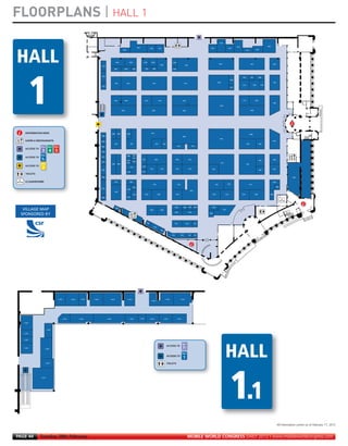 FLOORPLANS | HALL 1
MWC12 Daily DAY2_DAY2 21/02/2012 13:10 Page 44




                                                                                                                                                                                                                                                                                                                                                             1A23

                                                                                                                                                                                                                                                                                                                                                                                     1A15                                          1A03
                                                                                                                                                                                                                           1A55                    1A45             1A41                                                                       1A27                        1A19
                                                                                                                                                                                                  1A59                                                                                                                                                                                                              1A07
                                                                                                                                                                                                                                                                                                                                                                                                   1A11




                                                                                                                                                                                       1A62                 1A56                    1A50             1A48                                    1A40
                                                                                                                                                                                                                                                                                                                                                             1B19                                          1B13                           1B01
                                                                                                                                                                                                                                                                      1A46                                             1B31
                                                                                                                                1A70
                                                                                                                                                                                      1B63          1B59            1B55                1B51           1B49                                  1B39



                                                                                                                                1B70
                                                                                                                                                                                                                                                                                                                                                                                            1B14           1B12           1B08
                                                                                                                                                                                                                                                                                                                                                                              1B18
                                                                                                                                                                                                                                                                                                                                                         1B22                                                                             1C01
                                                                                                                                                                                      1C63               1C53                                          1C43                                                         1C31
                                                                                                                                                                                                                                                                                                                                                                                            1C13                 1C09       1C05
                                                                                                                                1C67
                                                                                                                                                                                                                                                                                                                                                                              1C17




                                                                                                                                                                                      1C62          1C58                                1C50                        1C44                                        1C34                                                                        1C14                   1C06
                                                                                                                                                                                                                                                                                                                                                                                                                                          1D01
                                                                                                                                                                                                                                                                                                                                                              1D19


                                                                                                                                                                                                 1D67                                                 1D45                                                      1D33                                                                                       1D07




             INFORMATION DESK                                                                                                                                                1D64        1D62            1D56                                        1E51
                                                                                                                                                                                                                                                                                                                                                                                                          1D06
                                                                                                                                1D68                                                                                                                                                                            1D34
                                                                                                                                                                                                                                                                                                                                                             1E19
             CAFÉS & RESTAURANTS                                                                                                1D70                                                                                                                                                                                                                                                                                                      1E01
                                                                                                                                                                                      1E67                      1E57                                         1E47              1E43                                                                                                                1E05                   1E03
                                                                                                                                1E69                                                                                                                                                                  1E37                           1E31
                                                                                           HEIGHT TO UNDERSIDE OF PIPE = 4.6m




                                                                                                                                1E70

                                                                                                                                                                                                         1E60       1E58
                                                                                                                                1E72
                                                                                                                                                                                                                    1E56
                                                                                                                                                                                                                                  1E52                       1E44                                   1E38                      1E32                                                                                                        1E02
                                                                                                                                                                                                         1E62                                                                                                                                                                                                             1E04
                                                                                                                                1E74                                                                                1E54
                                                                                                                                                                                                         1E64                                                                                                                                                  1F17
                                                                                                                                                                             1E68        1E66                                                                                                                                                                                                      1F07
                                                                                                                                                                                                                1F61              1F53
                                                                                                                                                                                                                                                   1F47                  1F43                       1F39                      1F33               1F25                                                                                     1F01
                                                                                                                                1F69                                                                                                                                                                                                                                                                                      1F05
                                                                                                                                                                                                         1F59                     1F51


                                                                                                                                1F68                                                                                                                                                                                                                                                                                                                         1F00

             CLOAKROOMS                                                                                                                                                               1F62                   1F60                                                                                                                                                                                                                         1F04
                                                                                                                                                                                                                                                        1F44                                          1F38                                            1F24                 1F20                           1F14
                                                                                                                                                                                                                    1F56                                                                                                                                                                                                                     1F02
                                                                                                                                1F70
                                                                                                                                                                                                         1G59
                                                                                                                                                                                                                                                                                                                               1G31
                                                                                                                                                                                      1G63
                                                                                                                                                                                                                    1G55                1G49                      1G45                              1G39                                         1G19                 1G15                  1G13                   1G05               1G03

                                                                                                                                1G69                                                                     1G61



                                                                                                                                       HE
                                                                                                                                         IGHT
                                                                                                                                                TO
                                                                                                                                                     UN
                                                                                                                                                       DE
                                                                                                                                                         RS
                                                                                                                                                            IDE
                                                                                                                                                                  OF
                                                                                                                                                                       PIP
                                                                                                                                                                          E=           1H6                                                                                                         1G38          1G36         1G34     1G32      1G26
           VILLAGE MAP
                                                                                                                                                                               4.6
                                                                                                                                                                                  m
                                                                                                                                                                                             0
                                                                                                                                                                                                                                                   1H49               1G48                                                                                          1H21
                                                                                                                                                                                                                                                                                                   1H39                       1H33
          SPONSORED BY                                                                                                                                                                                           1PB
                                                                                                                                                                                                                       1
                                                                                                                                                                                                                                                                                                                                              1H29




                                                                                                                                                                                                                                          1J4
                                                                                                                                                                                                                                               6                                               1J37                     1J33           1J31
                                                                                                                                                                                                                                                          1J4
                                                                                                                                                                                                                                                              5
                                                                                                                                                                                                                                                                      1J4
                                                                                                                                                                                                                                                                           4


                                                                                                                                                                                                                                                                                            1J42             1J36          1J34        1J32




                                           1.1HS51         1.1HS49     1.1HS47   1.1HS43                                                                          1.1HS39                                 1.1HS35                                                                 1.1HS25                    1.1HS21
                                                                                                                                                                                                                                                     1.1HS29




                                                 1.1HS52             1.1HS48                                                                    1.1HS40                                                     1.1HS36           1.1HS32              1.1HS28                     1.1HS24               1.1HS20


           1.1HS57




                                 1.1HS62


           1.1HS59



           1.1HS61




           1.1HS65
                            1.1HS64




                                                                                                                                                                                                                                                                                      ACCESS TO

                             1.1HS70




                       1.1HS72




                                                                                                                                                                                                                                                                                                                                                                                                                                                 All information correct as of February 17, 2012


       PAGE 44         Tuesday 28th February                                                                                                                                                                                                                                                                               MOBILE WORLD CONGRESS DAILY 2012 | www.mobileworldcongress.com
 