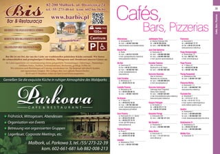 Alternatywa
ul. Grunwaldzka 16
tel. kom. +48 607 528 460
www.facebook.com/clubalternatywa
Baszta Pub
al. Rodła
tel. kom. +48 513 122 678
e-mail: pub@pubbaszta.malbork.pl
www.pubbaszta.malbork.pl
Bis Bar
ul. Dworcowa 24
tel./fax +48 55 273 48 64
tel. kom. +48 602 661 681
e-mail: kontakt@barbis.pl
www.barbis.pl
Cafe Paradise
ul. Mickiewicza 31
tel. +48 55 273 21 43
Castello Pizzeria
ul. Mickiewicza 84
tel. +48 55 255 00 15
tel. kom. +48 661 140 015
Da Grasso
ul. 17 Marca 22
tel. +48 55 612 33 33
tel. kom. +48 792 300 333
e-mail: malbork0@dagrasso.biz
www.dagrasso.pl/malbork
Euro Pizzeria
ul. Kościuszki 23 c (1. Stock)
tel. +48 55 273 29 25
tel. +48 55 272 73 73
e-mail: lgft1991@wp.pl
www.pizzaeuro.pl
Fortuna Pizzeria
ul. Prusa 2
tel. +48 55 272 59 26
tel. +48 55 272 42 98
Istanbul
ul. Mickiewicza 31b/3
tel. kom. +48 531 975 909
Cafés,
Jadłodajnia Tania
al. Wojska Polskiego 520
tel. +48 55 255 50 04
tel. kom. +48 783 993 753
Jazz Club Spiżarnia
ul. Dworcowa 23
tel. kom. +48 600 506 068
tel. kom. +48 694 496 545
e-mail: jazzclub.spizarnia@wp.pl
Karaoka Tawerna
(Nur im Sommer)
Boulevards an der Nogat
tel. kom. +48 602 292 325
Karczma Rycerska
(Nur im Sommer)
Westseite des Schlosses
tel. kom. +48 509 800 674
e-mail: biuro@abahus.pl
Karczma Zamczysko
Unterwegs Nach Tiegenhof
(Nowy Dwór Gdański)
tel. kom. +48 601 624 661
e-mail: krzysztof@zamczysko.malbork.pl
www.zamczysko.malbork.pl
Kasyno Policyjne
ul. De Gaulle’a 3
tel. +48 55 273 11 73
tel. +48 55 272 20 60
Kozackie Pierogi
ul. Kościuszki 23b
tel. kom. +48 730 121 313
Mc Donald’s
ul. Piastowska 2
tel. kom. +48 694 495 999
News Bistro
ul. Kościuszki 14
tel. kom. +48 509 800 633
www.uflisaka.pl
Panorama
ul. Kościuszki 5
tel. +48 55 647 77 77
tel./fax +48 55 272 23 49
www.panorama.malbork.pl
Pasja Restauracyjka
ul. Słowackiego 75
tel. kom. 883 327 770
e-mail: jmremix@wp.pl
Pepe Pizzeria
ul. 17 Marca 47
tel. +48 55 612 90 96
tel. +48 801 432 100
Pieróg Rozpustnik
ul. Sienkiewicza 58a
tel. kom. +48 881 241 667
Piwiarnia Warka
ul. Kościuszki 1–4
tel. kom. +48 600 067 791
www.piwiarnia.malbork.pl
Puchatek Bar
pl. Słowiański 7
tel. +48 55 647 32 25
tel./fax +48 55 647 22 34
e-mail: spolem.malbork@post.pl
www.malbork.spolem.org.pl
Quattro
ul. Piastowska 1
tel. kom. +48 509 839 859
tel. kom. +48 506 062 722
e-mail: restauracjaquattro@poczta.onet.pl
Śródmieście 21
ul. Sienkiewicza 21
tel. +48 55 272 25 87
tel. kom. +48 534 955 696
Wielka Pyra
ul. Kościuszki 15
Bars, Pizzerias
39
Cafés,Bars,Pizzerias
 