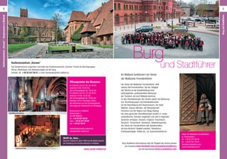 Weißt du, dass...
Brand im Schloss im Jahre 1959 war die direkte Ursache
der Gründung vom Schloss-Museum in Malbork.
Der Verein der Malborker Fremdenführer zählt
nahezu 200 Fremdenführer. Ziel der Tätigkeit
des Vereins ist die Gewährleistung einer
bestmöglichen, professionellen Betreuung
der Touristen, die nach Malbork kommen.
Zu den Dienstleistungen des Vereins gehört die Betreuung
von Touristengruppen und Individualtouristen
bei der Besichtigung des Burgmuseums, der Stadt
Malbork, Żuławy (Werder), der Woiwodschaft
Pommern und der Region von Elbląg (Elbing).
Die oben genannten Dienstleistungen werden in- sowie
ausländischen Touristen angeboten und sind in folgenden
Sprachen verfügbar: Deutsch, Englisch, Französisch,
Russisch, Tschechisch, Ukrainisch, Gebärdensprache.
Der Verein der Fremdenführer lädt Gesellschaften,
die eine ähnliche Tätigkeit ausüben, Reisebüros,
Erholungsanlagen, Hotels etc. zur Zusammenarbeit ein.
Verein der Malborker Fremdenführer
ul. Starościńska 1
tel. +48 55 272 08 80
tel. +48 55 647 09 37
biuro@przewodnicy.com
www.przewodnicy.com
Burg Detaillierte Informationen über die Tätigkeit des Vereins können
per Facebook www.facebook.com/przewodnicymalborscy
und der Internetseite www.przewodnicy.com
Im Malbork funktioniert ein Verein
der Malborker Fremdenführer
Burg
und Stadtführer
9
www.zamek.malbork.pl
Konferenzzentrum „Karwan”
Auf Sonderwunsch organisiert und leitet das Konferenzzentrum „Karwan“ Events für Berufsgruppen,
Partys, Workshops und Abenteuerspiele auf der Burg.
Karwan, tel. +48 55 647 08 57, e-mail: karwan@zamek.malbork.pl.
Öffnungszeiten des Museums:
Im Zeitraum vom 01.05. bis 30.09
zwischen 9.00–19.00 Uhr,
das Schlossgelände bis. 20.00 Uhr.
Im Zeitraum vom 01.10. bis 30.04
zwischen 10.00–15.00 Uhr,
das Schlossgelände bis 16.00 Uhr.
Montags und an Feiertagen stehen
den Besuchern nur das Schlossgelände
und einige der Innenräume zur Verfügung.
Burgmuseum in Malbork
Starościńska 1
82-200 Malbork
tel. +48 55 647 08 00
kasa: +48 55 647 09 02
fax: +48 647 08 03
sekretariat@zamek.malbork.pl
kasa@zamek.malbork.pl
Ausstellung von Bernstein
Innenhof der Burg
8 9
BurgundStadtführer
Konferenzzentrum„Karwan”/BurgmuseuminMalbork
 