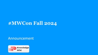 #MWCon Fall 2024
Announcement
 