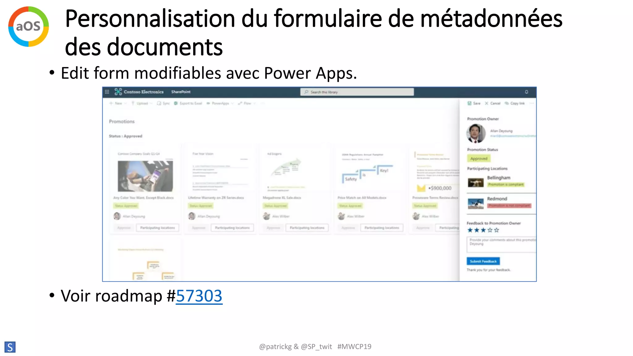 Personnalisation du formulaire de métadonnées
des documents
S @patrickg & @SP_twit #MWCP19
• Edit form modifiables avec Power Apps.
• Voir roadmap #57303
 