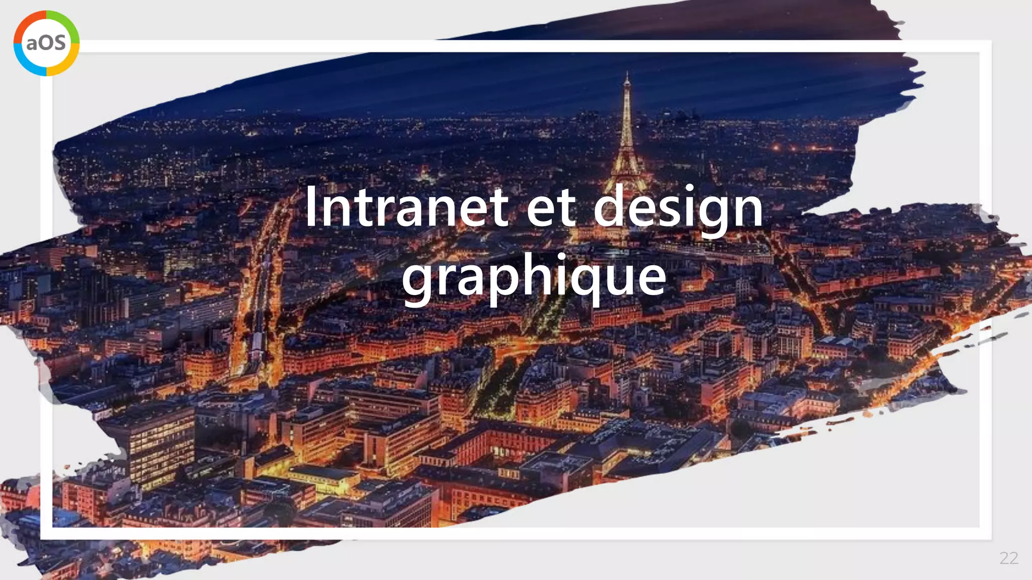 22
Intranet et design
graphique
 