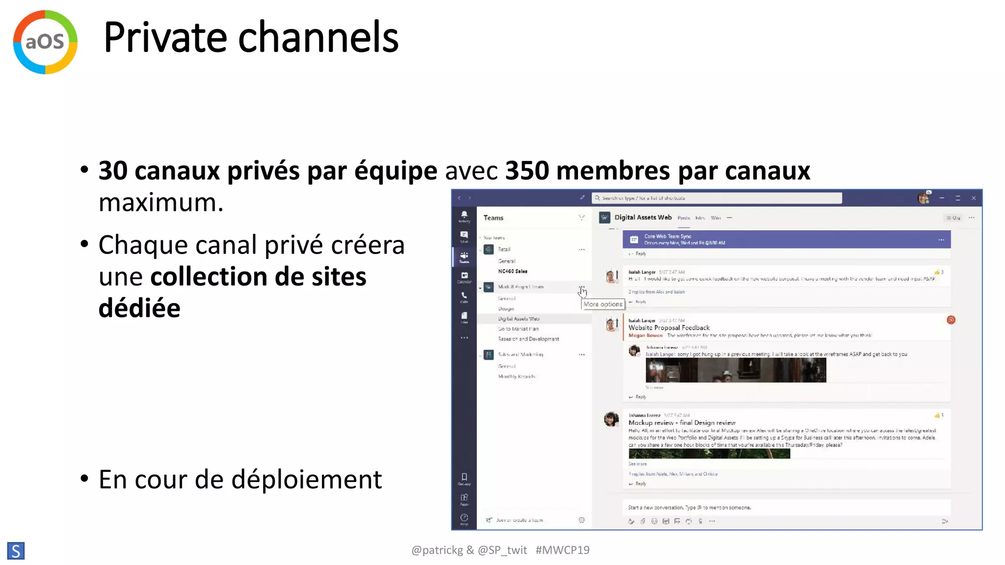 Private channels
S @patrickg & @SP_twit #MWCP19
• 30 canaux privés par équipe avec 350 membres par canaux
maximum.
• Chaque canal privé créera
une collection de sites
dédiée
• En cour de déploiement
 
