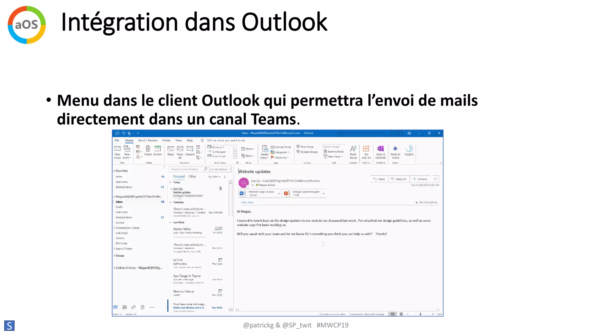 Intégration dans Outlook
S @patrickg & @SP_twit #MWCP19
• Menu dans le client Outlook qui permettra l’envoi de mails
directement dans un canal Teams.
 