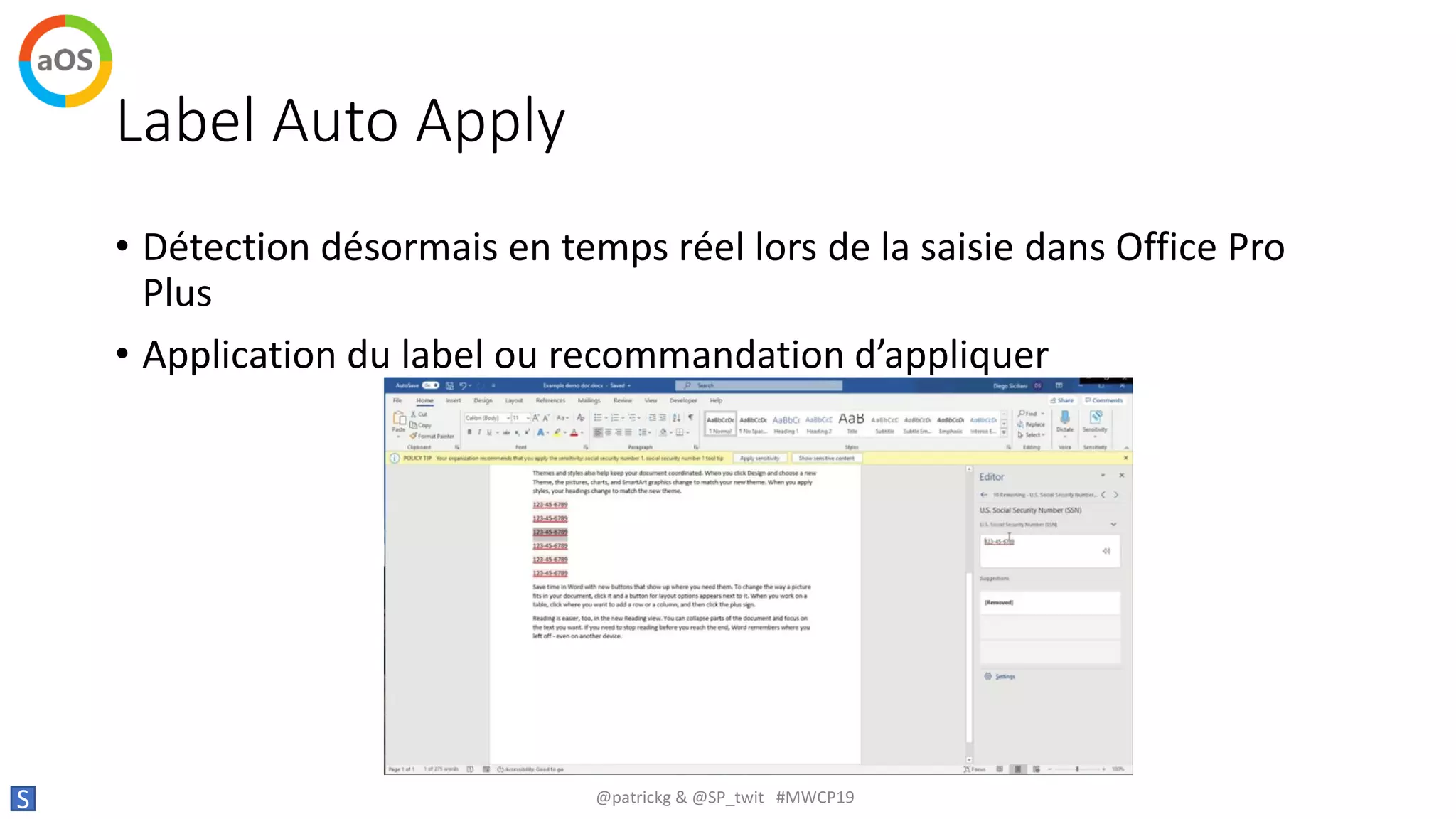 Label Auto Apply
• Détection désormais en temps réel lors de la saisie dans Office Pro
Plus
• Application du label ou recommandation d’appliquer
S @patrickg & @SP_twit #MWCP19
 