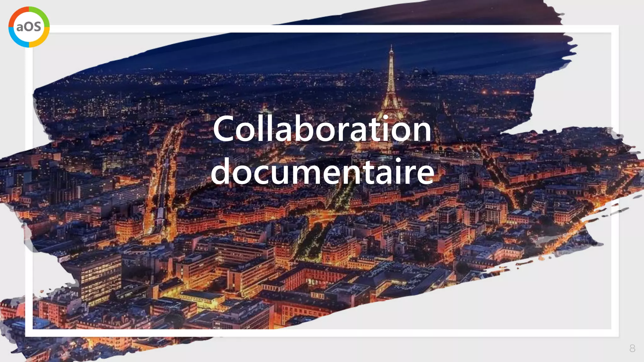 8
Collaboration
documentaire
 
