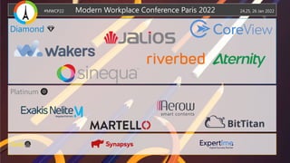 #MWCP22 Modern Workplace Conference Paris 2022 24,25, 26 Jan 2022
Diamond 💎
Platinum 💿
Gold 📀
 