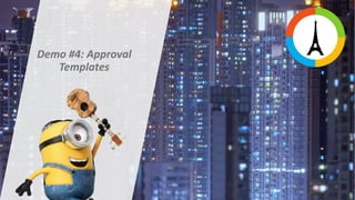 Demo #4: Approval
Templates
 