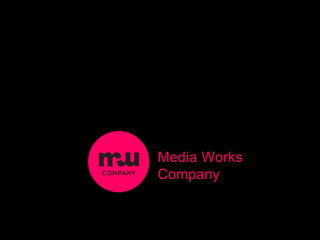 Media Works
Company
 