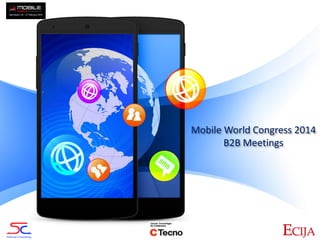 Mobile World Congress 2014
B2B Meetings

 
