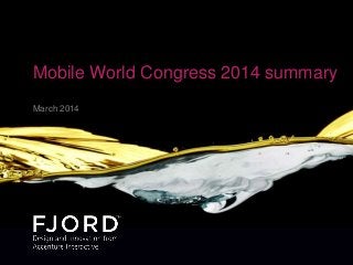 Mobile World Congress 2014 summary
March 2014
 